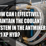 How Can I Effectively Maintain the Coolant System in the Antminer S21 XP Hyd