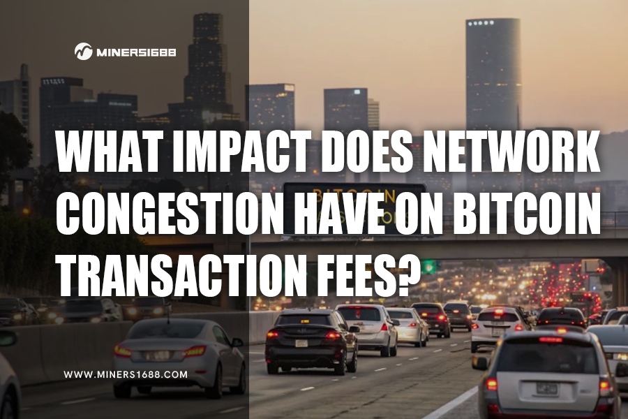 What Impact Does Network Congestion Have on Bitcoin Transaction Fees