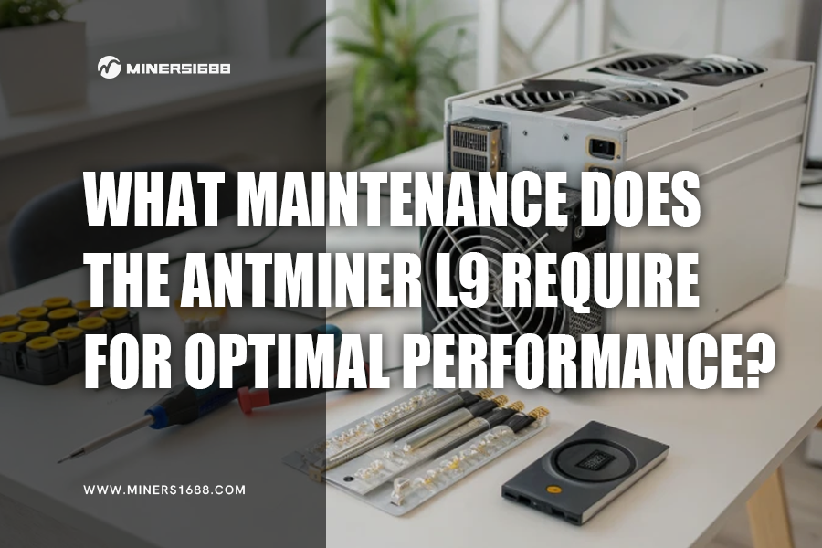 What Maintenance Does the Antminer L9 Require for Optimal Performance