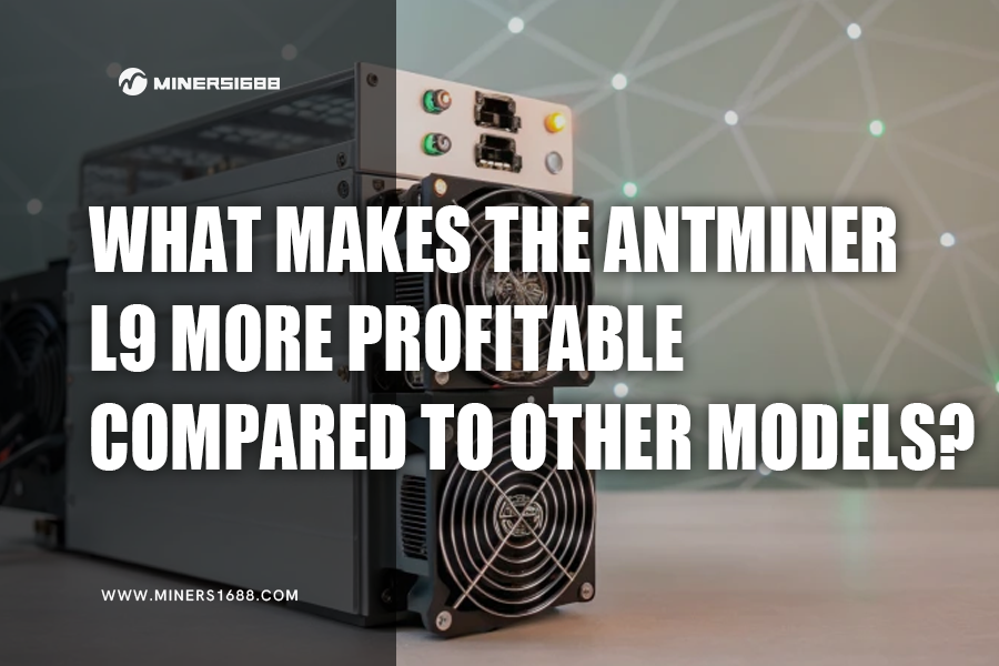 What Makes the Antminer L9 More Profitable Compared to Other Models