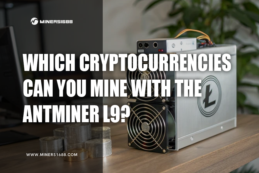 Which Cryptocurrencies Can You Mine with the Antminer L9