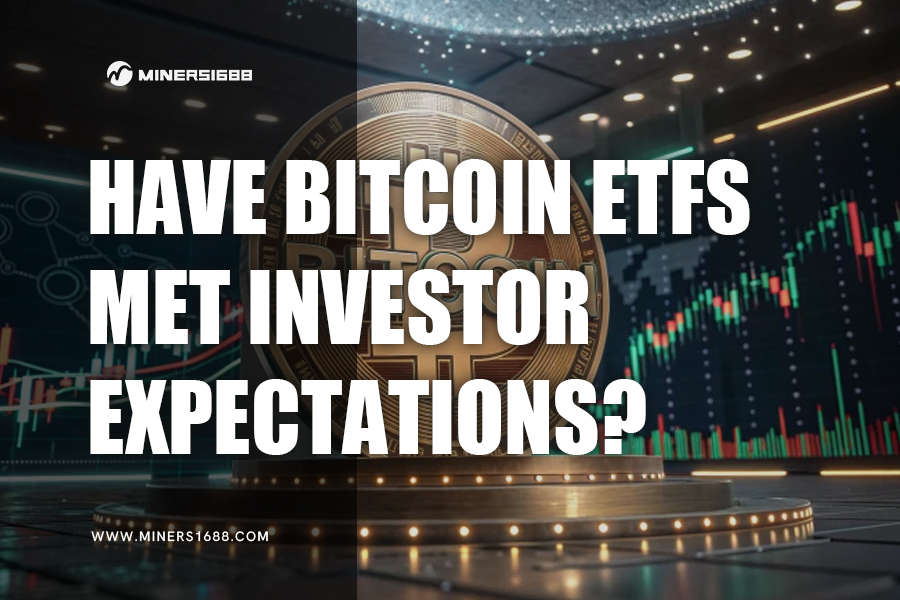 Have Bitcoin ETFs Met Investor