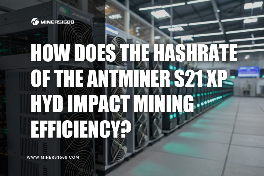 How Does the Hashrate of the Antminer S21 XP Hyd Impact Mining Efficiency